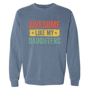 Awesome Like My Daughter Father's Day Men Funny Gift Garment-Dyed Sweatshirt