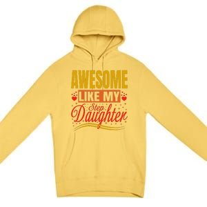 Awesome Like My Step Daughter Stepdad & Stepmom FatherS Day Premium Pullover Hoodie