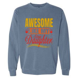 Awesome Like My Step Daughter Stepdad & Stepmom FatherS Day Garment-Dyed Sweatshirt