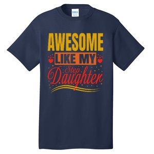 Awesome Like My Step Daughter Stepdad & Stepmom FatherS Day Tall T-Shirt