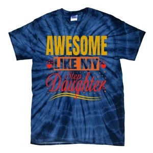 Awesome Like My Step Daughter Stepdad & Stepmom FatherS Day Tie-Dye T-Shirt