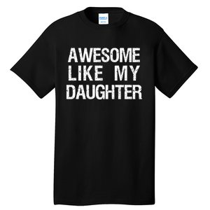 Awesome Like My Daughter Tall T-Shirt