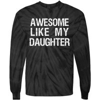 Awesome Like My Daughter Tie-Dye Long Sleeve Shirt