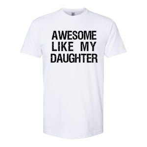 Awesome Like My Daughter Softstyle CVC T-Shirt