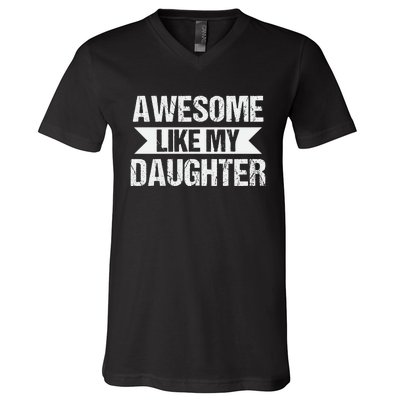 AWESOME LIKE MY DAUGHTER V-Neck T-Shirt