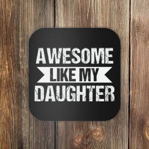 AWESOME LIKE MY DAUGHTER Coaster