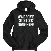 AWESOME LIKE MY DAUGHTER Tie Dye Hoodie