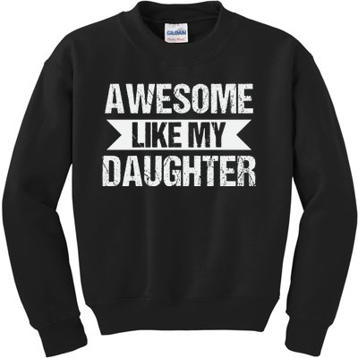 AWESOME LIKE MY DAUGHTER Kids Sweatshirt