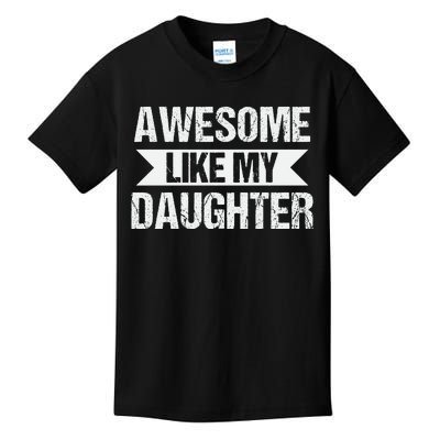 AWESOME LIKE MY DAUGHTER Kids T-Shirt