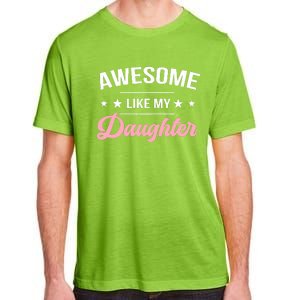 Awesome Like My Daughters Funny Fathers Day Adult ChromaSoft Performance T-Shirt