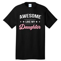 Awesome Like My Daughters Funny Fathers Day Tall T-Shirt