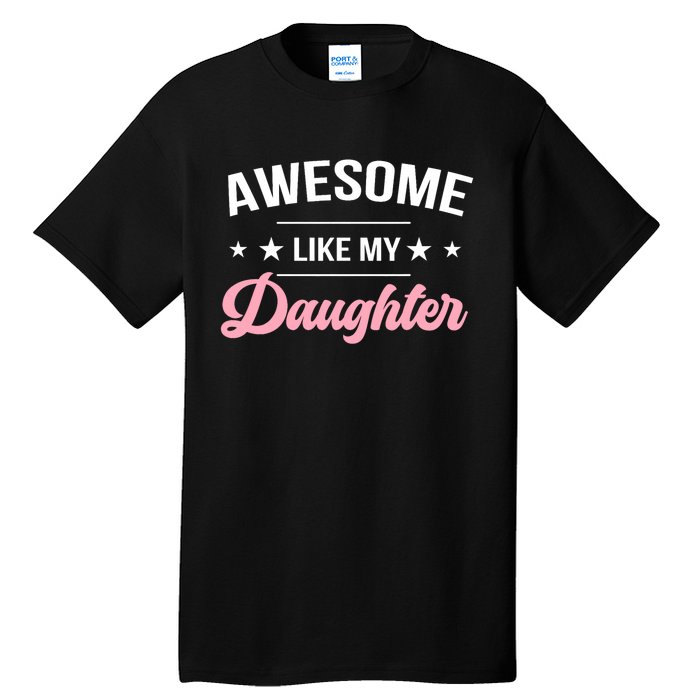 Awesome Like My Daughters Funny Fathers Day Tall T-Shirt