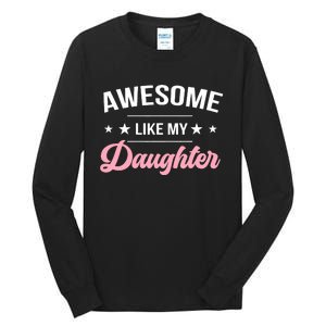 Awesome Like My Daughters Funny Fathers Day Tall Long Sleeve T-Shirt