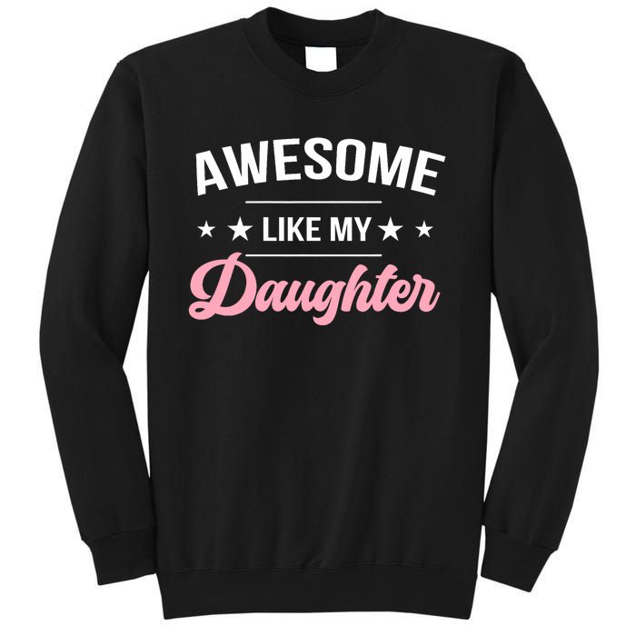 Awesome Like My Daughters Funny Fathers Day Tall Sweatshirt