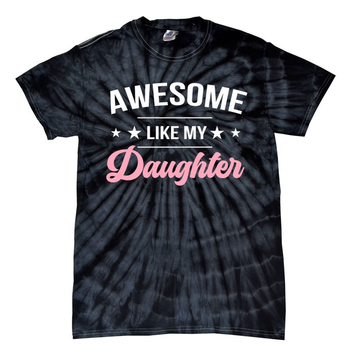 Awesome Like My Daughters Funny Fathers Day Tie-Dye T-Shirt