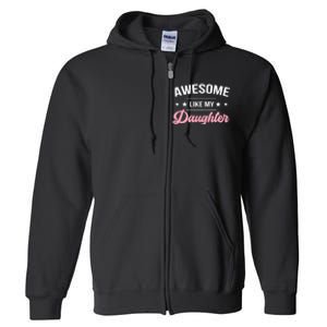 Awesome Like My Daughters Funny Fathers Day Full Zip Hoodie