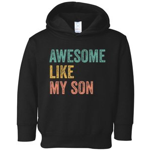 Awesome Like My Son Mom And Dad Toddler Hoodie