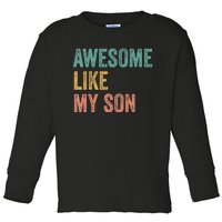 Awesome Like My Son Mom And Dad Toddler Long Sleeve Shirt