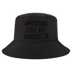 Awesome Like My Daughter Funny Mom Dad Cool Comfort Performance Bucket Hat