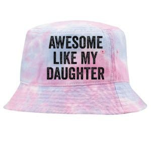 Awesome Like My Daughter Funny Mom Dad Tie-Dyed Bucket Hat