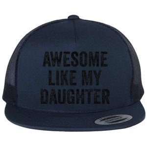 Awesome Like My Daughter Funny Mom Dad Flat Bill Trucker Hat