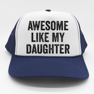 Awesome Like My Daughter Funny Mom Dad Trucker Hat