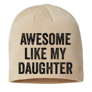 Awesome Like My Daughter Funny Mom Dad Sustainable Beanie