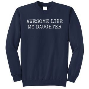 Awesome Like My Daughter Gifts From Daughter Tall Sweatshirt