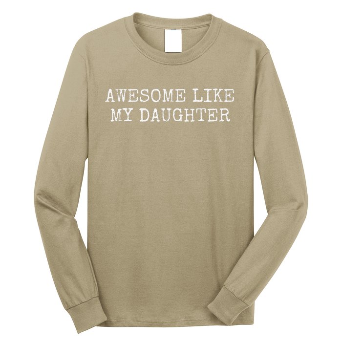 Awesome Like My Daughter Gifts From Daughter Long Sleeve Shirt