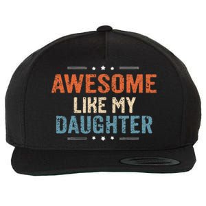 Awesome Like My Daughter Parents Day Funny Family Lovers Wool Snapback Cap