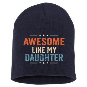 Awesome Like My Daughter Parents Day Funny Family Lovers Short Acrylic Beanie