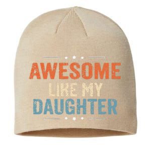 Awesome Like My Daughter Parents Day Funny Family Lovers Sustainable Beanie