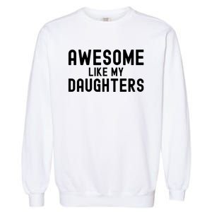 Awesome Like My Daughters Fathers Day Dad And Daughter Garment-Dyed Sweatshirt