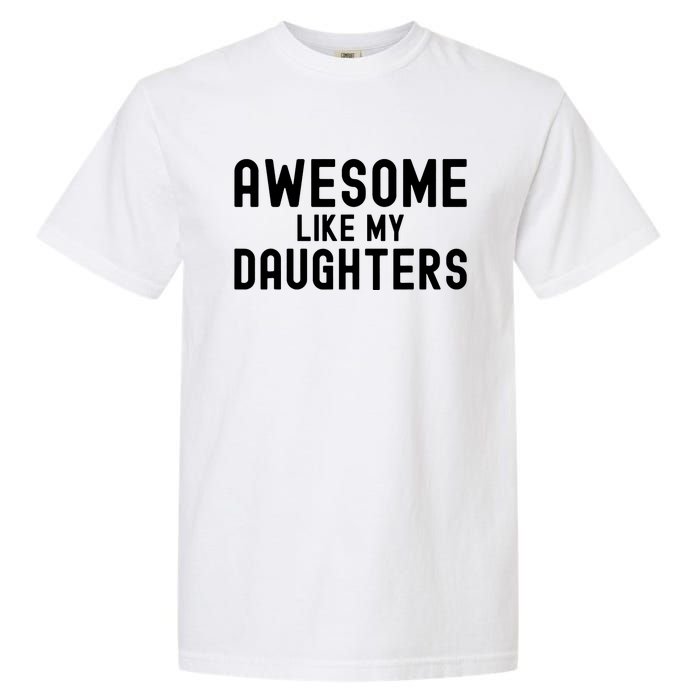 Awesome Like My Daughters Fathers Day Dad And Daughter Garment-Dyed Heavyweight T-Shirt