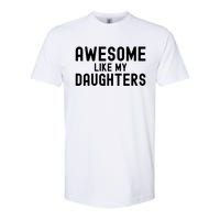 Awesome Like My Daughters Fathers Day Dad And Daughter Softstyle CVC T-Shirt