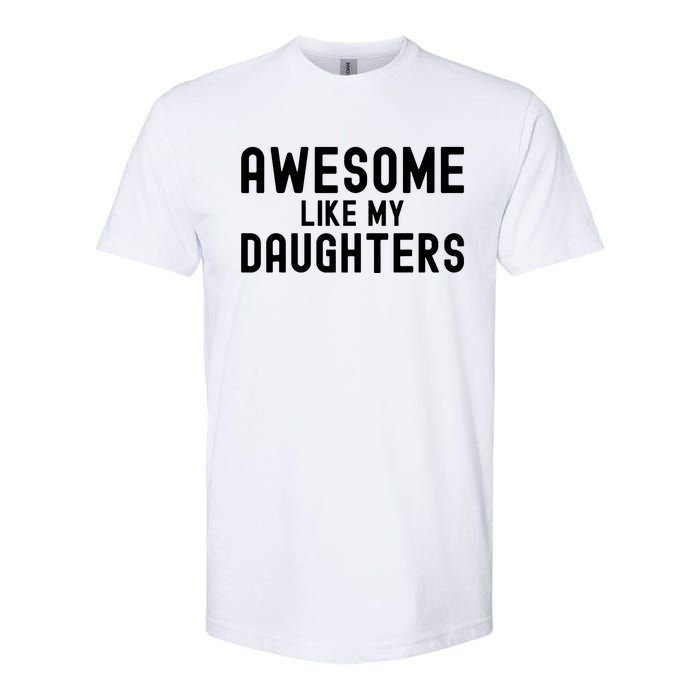 Awesome Like My Daughters Fathers Day Dad And Daughter Softstyle CVC T-Shirt