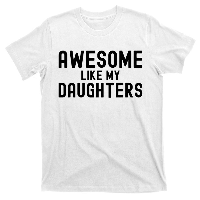 Awesome Like My Daughters Fathers Day Dad And Daughter T-Shirt