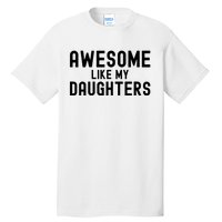 Awesome Like My Daughters Fathers Day Dad And Daughter Tall T-Shirt