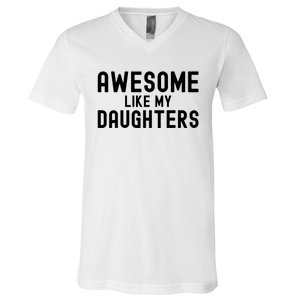 Awesome Like My Daughters Fathers Day Dad And Daughter V-Neck T-Shirt