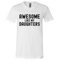 Awesome Like My Daughters Fathers Day Dad And Daughter V-Neck T-Shirt