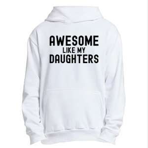 Awesome Like My Daughters Fathers Day Dad And Daughter Urban Pullover Hoodie