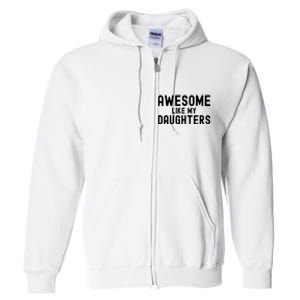 Awesome Like My Daughters Fathers Day Dad And Daughter Full Zip Hoodie