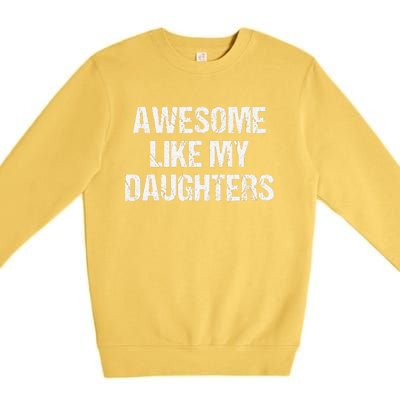 Awesome Like My Daughters Mom Dad MotherS Day FatherS Day Premium Crewneck Sweatshirt