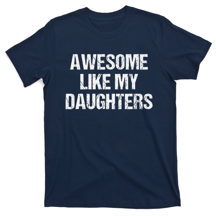 Awesome Like My Daughters Mom Dad MotherS Day FatherS Day T-Shirt