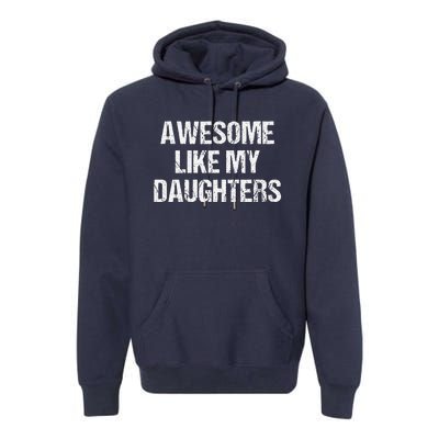 Awesome Like My Daughters Mom Dad MotherS Day FatherS Day Premium Hoodie