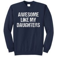 Awesome Like My Daughters Mom Dad MotherS Day FatherS Day Tall Sweatshirt