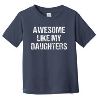 Awesome Like My Daughters Mom Dad MotherS Day FatherS Day Toddler T-Shirt