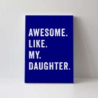 Awesome Like My Daughters Fathers Day Funny Family Humor Canvas