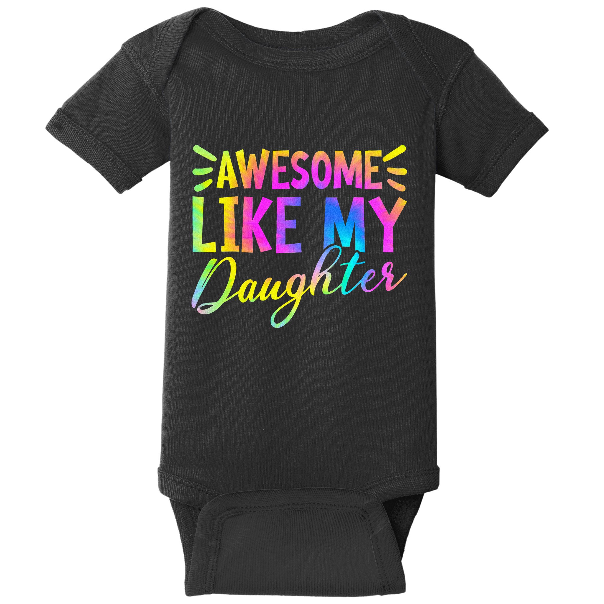 Awesome Like My Daughter Funny Fathers Day Dad Tie Dye Baby Bodysuit