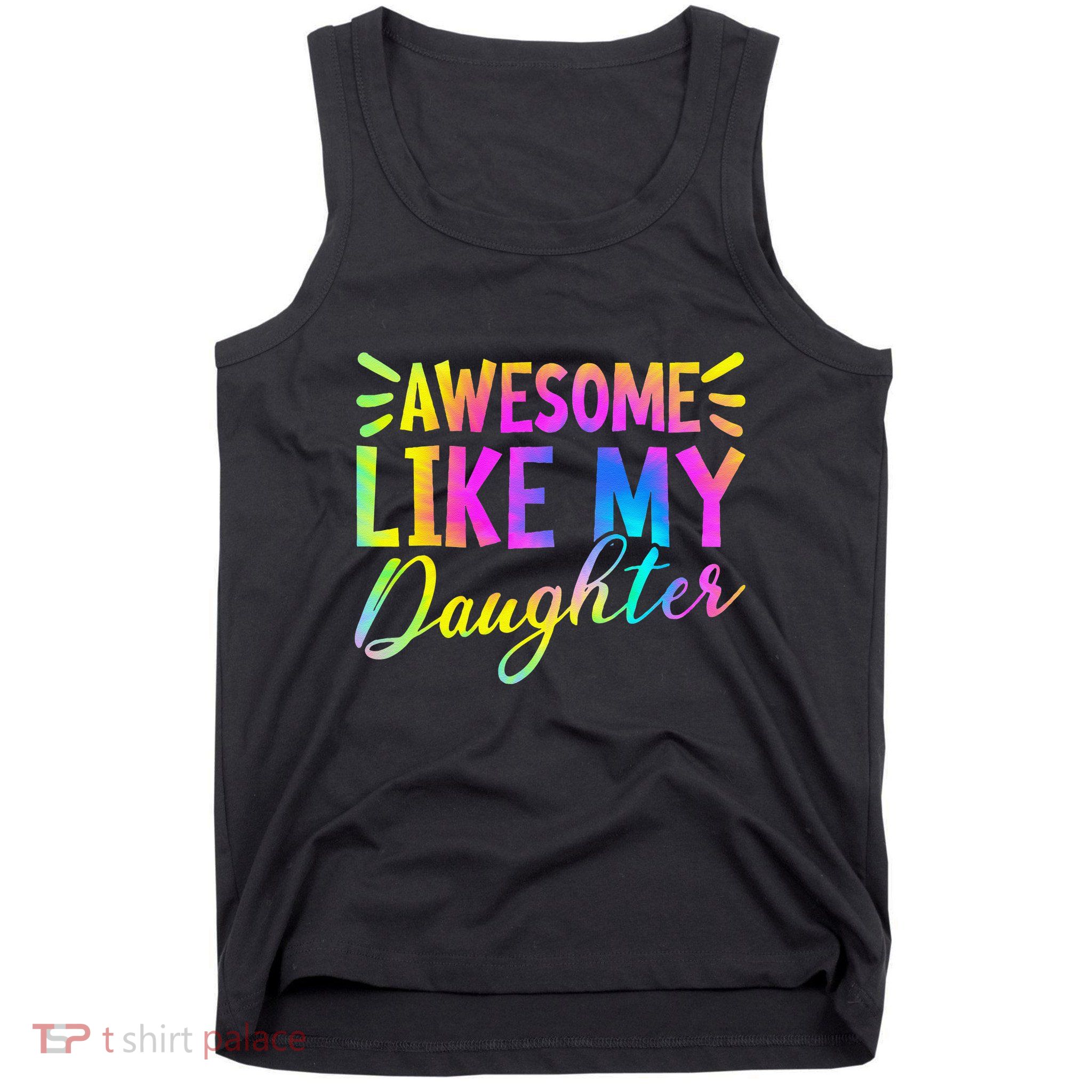 Awesome Like My Daughter Funny Fathers Day Dad Tie Dye Tank Top